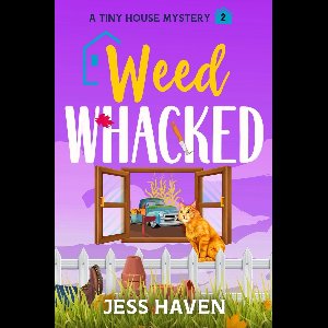 Tiny House Mysteries 2 - Weed Whacked