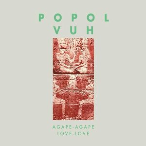 Popol Vuh - Agape-Agape Love-Love