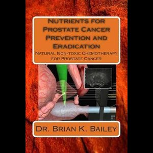 Nutrients for Prostate Cancer Prevention and Eradication