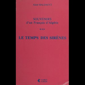 Souvenirs d'un Français d'Algérie (3). Le temps des sirènes