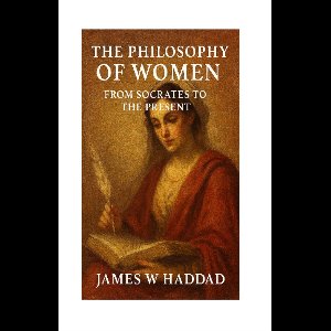 The Philosophy of Women From Socrates to the Present