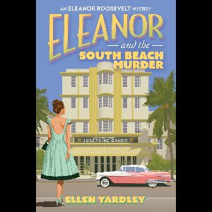 An Eleanor Roosevelt Mystery 2 - Eleanor and the South Beach Murders