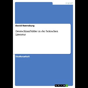 Deutschlandbilder in der britischen Literatur