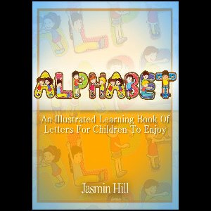 Alphabet: An Illustrated Learning Book Of Letters For Children To Enjoy