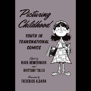 World Comics and Graphic Nonfiction Series - Picturing Childhood