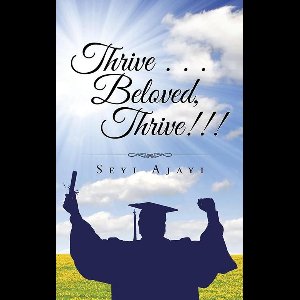 Thrive . . . Beloved, Thrive!!!