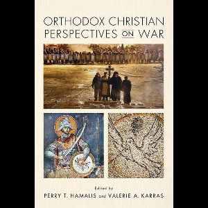 Orthodox Christian Perspectives on War