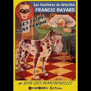 Les aventures de Francis Bayard 2 - Les trois sans femme