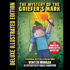 An Unofficial Gamer's Adventure - The Mystery of the Griefer's Mark (Deluxe Illustrated Edition)