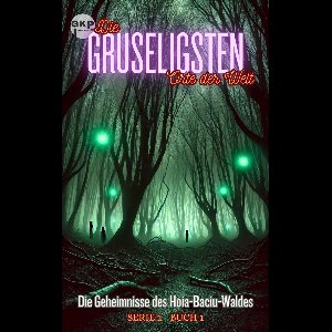 GKP Die gruseligsten Orte der Welt - Serie 1 1 - Die Geheimnisse des Hoia-Baciu-Waldes