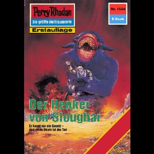 Perry Rhodan-Erstauflage 1664 - Perry Rhodan 1664: Der Henker von Sloughar