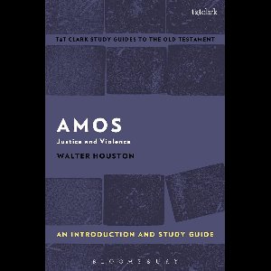 T&T Clark’s Study Guides to the Old Testament - Amos: An Introduction and Study Guide