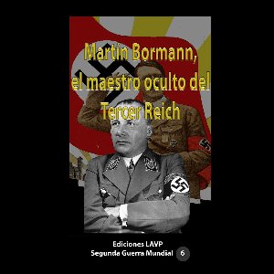 Martín Bormann, el maestro oculto del Tercer Reich