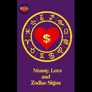 Money, Love and Zodiac Signs