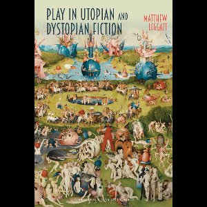 Liverpool Science Fiction Texts & Studies- Play in Utopian and Dystopian Fiction