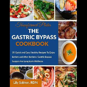 Transformed Plates The Gastric Bypass Cookbook