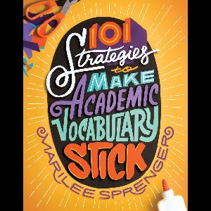 101 Strategies to Make Academic Vocabulary Stick