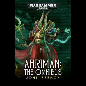 Ahriman: Warhammer 40,000 - Ahriman: The Omnibus