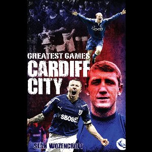 Greatest Games - Cardiff City Greatest Games