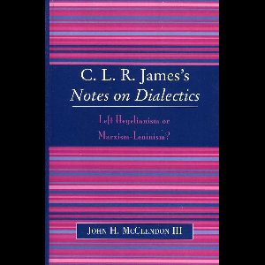 CLR James's Notes on Dialectics