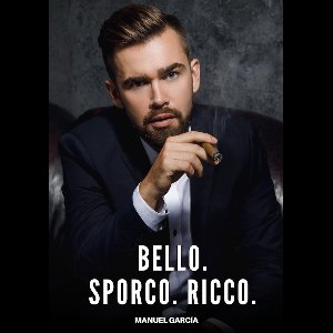 Bello. Sporco. Ricco.