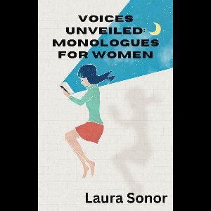 Voices Unveiled: Monologues for Women