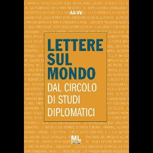 Lettere sul mondo dal Circolo di Studi Diplomatici (Collana Osservatorio Globale) 4/2023