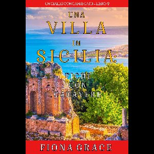 Un giallo con cani e gatti 2 - Una Villa in Sicilia: Fichi con cadavere (Un giallo con cani e gatti Libro 2)