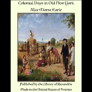 Colonial Days in Old New York