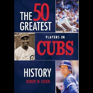 The 50 Greatest Players in Cubs History