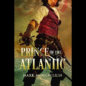 Captain Luke Ryan, Privateer, Irish Swashbuckler, American Hero 2 - Prince of the Atlantic