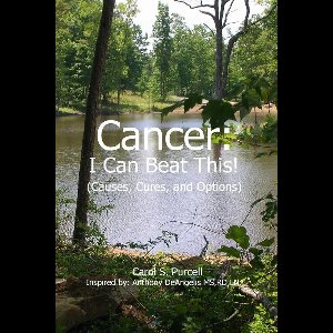 Cancer - I Can Beat This! (Causes, cures, and options)