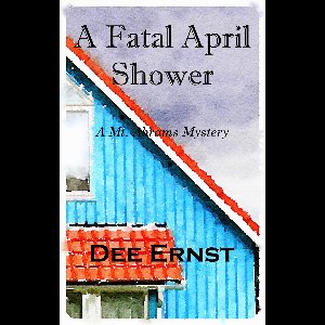 The mt. Abrams Mysteries 6 - A Fatal April Shower