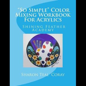 Shining Feather Art Academy "So Simple" Color Mixing Workbook for Acrylics