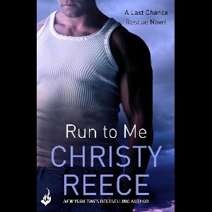 Last Chance Rescue 3 - Run to Me: Last Chance Rescue Book 3