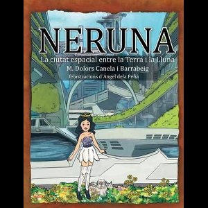 Neruna: La ciutat espaial entre la Terra i la Lluna