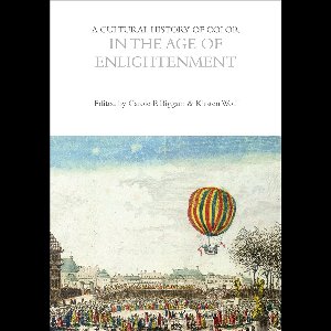 The Cultural Histories Series - A Cultural History of Color in the Age of Enlightenment