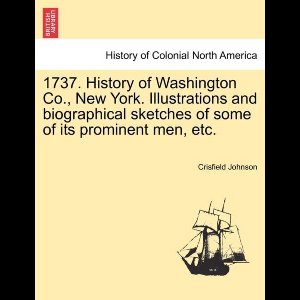 1737. History of Washington Co., New York. Illustrations and biographical sketches of some of its prominent men, etc.