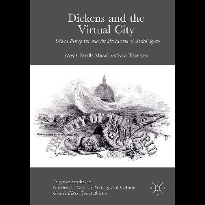 Palgrave Studies in Nineteenth-Century Writing and Culture - Dickens and the Virtual City