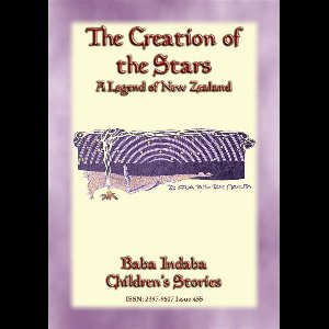 Baba Indaba Children's Stories 455 - THE CREATION OF THE STARS - A Maori Legend