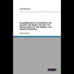 De gelijkenissen en verschillen in de novellen de dood in Venetië van thomas mann en het engeltje van wessel te gussinklo