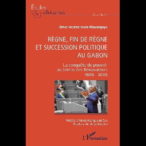 Règne, fin de règne et succession politique au Gabon