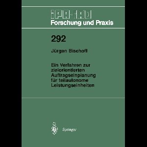 Ein Verfahren zur zielorientierten Auftragseinplanung für teilautonome Leistungseinheiten