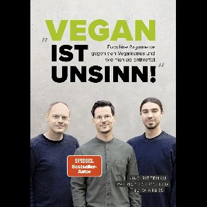 Vegan ist Unsinn!