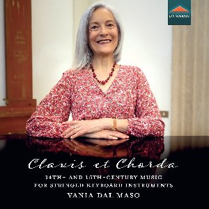 Vania Dal Maso - Clavis Et Chorda, 14th- And 15th-Century Music For Stringed Keyboard Instruments (CD)
