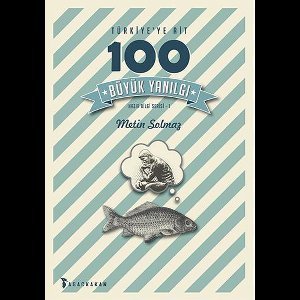 Türkiye'ye Ait 100 Büyük Yanılgı