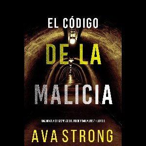 Una novela de suspense del FBI de Remi Laurent 3 - El código de la malicia (Una novela de suspense del FBI de Remi Laurent - Libro 3)