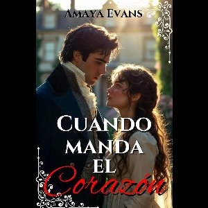 Cuando Manda El Corazón
