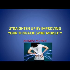STRAIGHTEN UP BY IMPROVING YOUR THORACIC SPINE MOBILITY