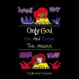 Only God Has And Knows The Answers